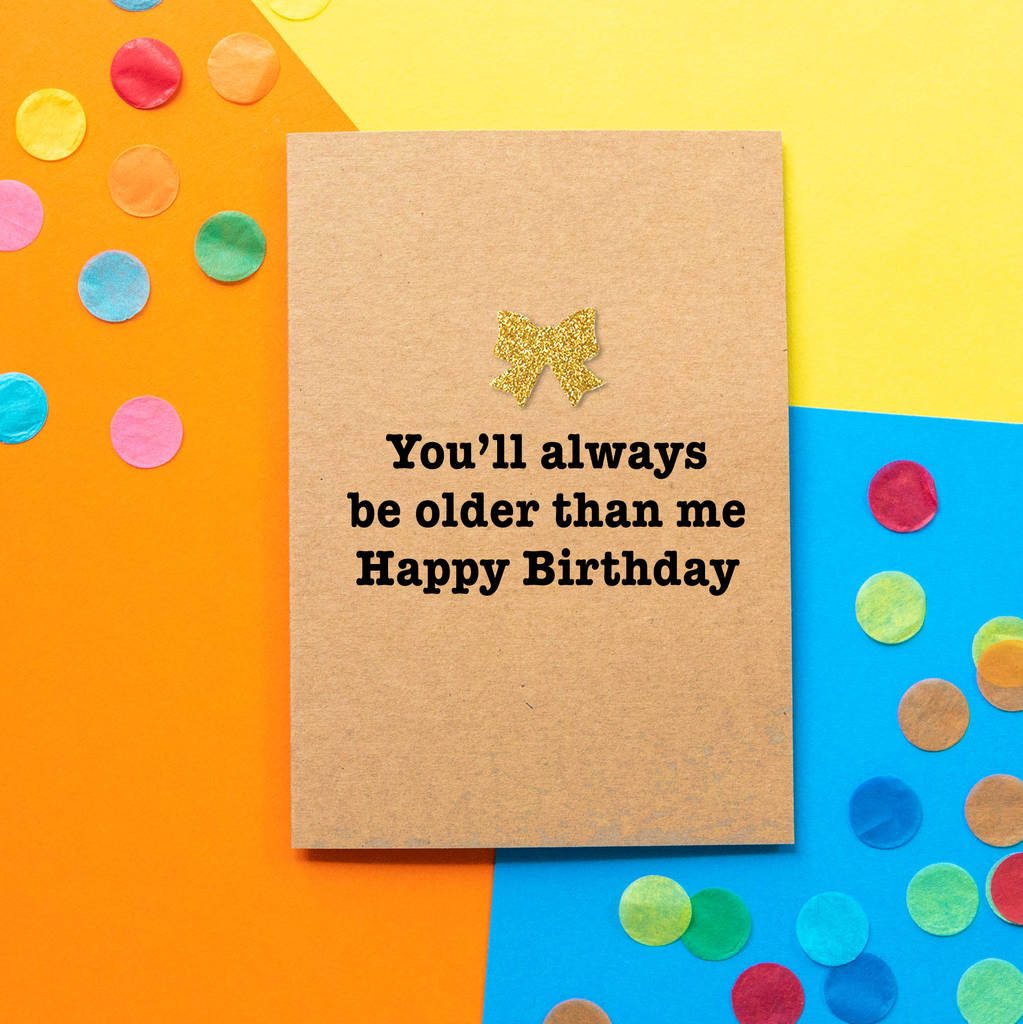 'Always Older' Funny Birthday Card, 1 of 2