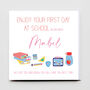 Enjoy Your First Day At School Greeting Card, thumbnail 1 of 2