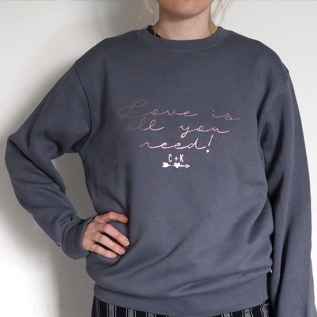 personalised love is all you need sweatshirt by the alphabet gift shop