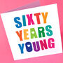 Sixty Years Young Birthday Card, thumbnail 3 of 3