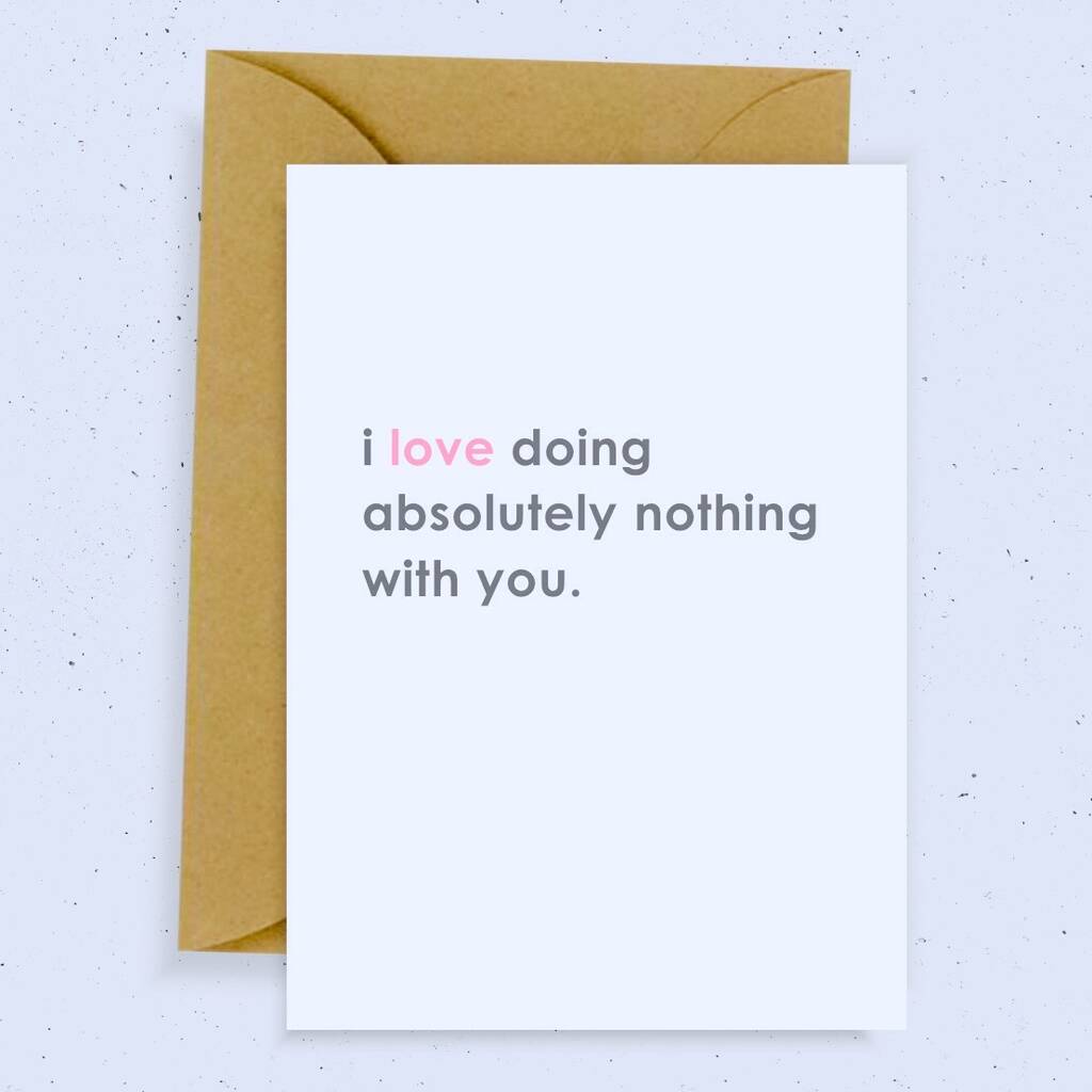 'Love Doing Nothing With You' Card By momo+boo