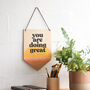 'You Are Doing Great' Wooden Pennant Flag, thumbnail 1 of 4