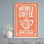 Without Coffee Vintage Style Print, thumbnail 5 of 5