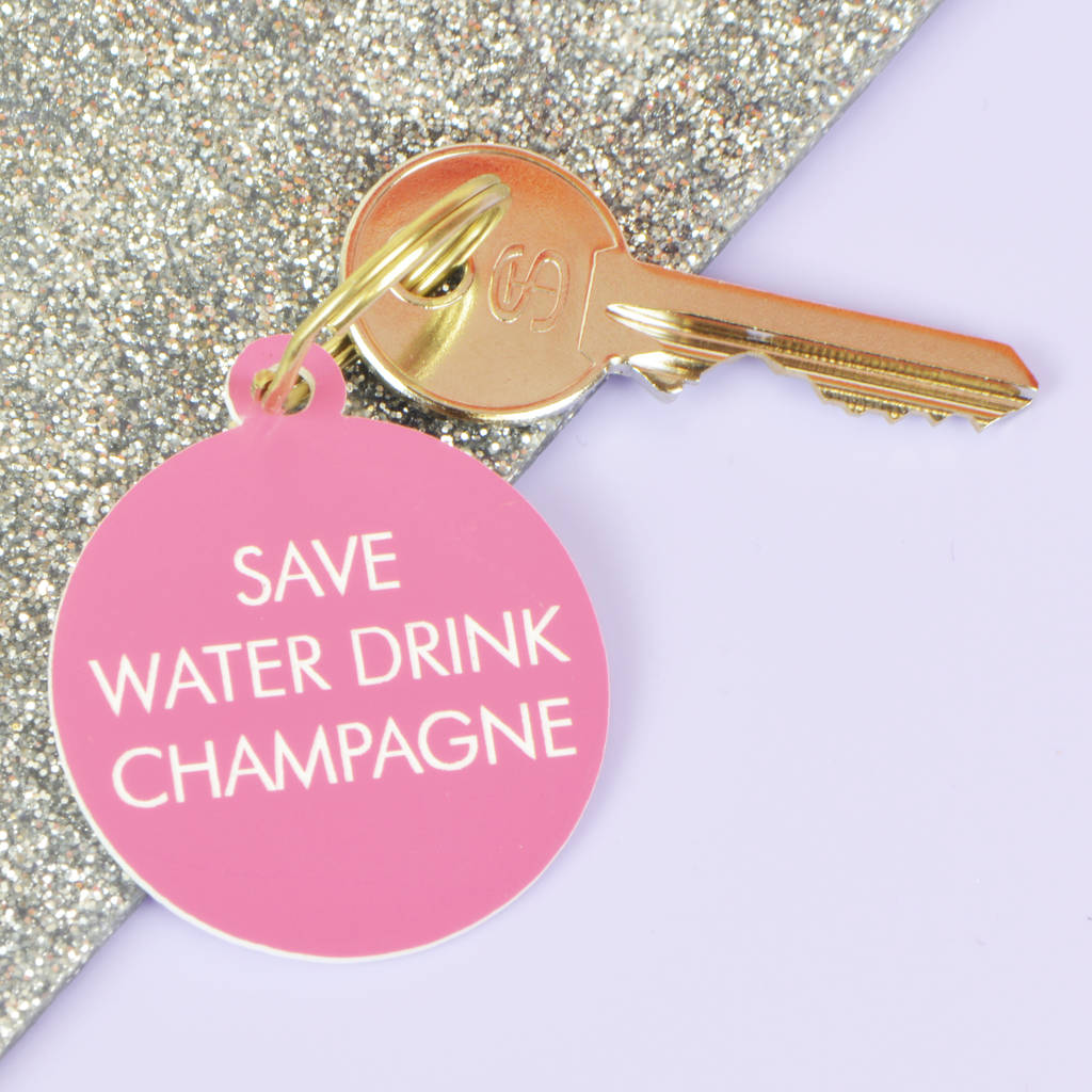 Image of Save Water Drink Champagne Keytag