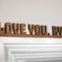 Love You Bye Walnut Wall Door Topper Adhesive Sign, thumbnail 6 of 6