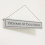 'Beware Of Dog Kisses' Hand Painted Wooden Sign, thumbnail 2 of 2