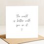 World Is Better Encouragement Support Card, thumbnail 2 of 3