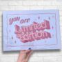 Hand Painted Poster Showcard Style ‘You Are Limited Edition’, thumbnail 1 of 5