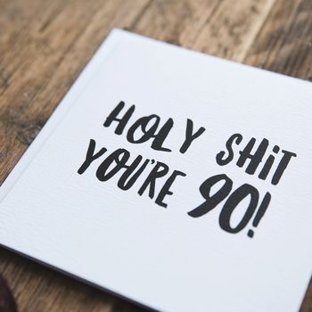 Funny 90th Birthday Card 'Holy Shit You're 90!' By I am Nat