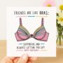 Friends Are Like Bras Card, thumbnail 2 of 2