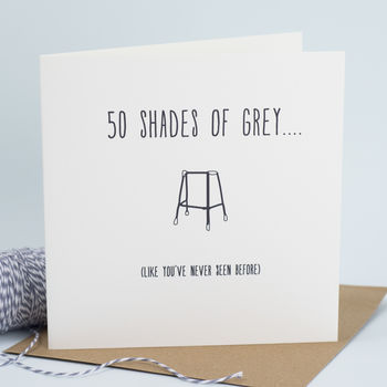 '50 shades of grey'..zimmer humorous birthday card by bonnie blackbird