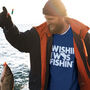 Wishin' I Was Fishing Gift Funny Mens T Shirt, thumbnail 1 of 2