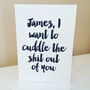 Cuddle The Sh*T Out Of You Valentine's Card, thumbnail 2 of 2