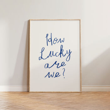 How Lucky Are We Handwritten Wall Art Print, 3 of 8