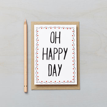 'oh Happy Day' Card By Lucy Says I Do | notonthehighstreet.com