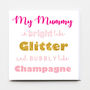 'My Mummy Is Bright Like Glitter' Mother's Day Card, thumbnail 1 of 2