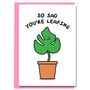 Funny Plant Pun Sad You Are Leaving Goodbye Card, thumbnail 2 of 2