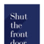 Shut The Front Door Print, thumbnail 4 of 6