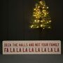 'Deck The Halls And Not Your Family' Wooden Sign, thumbnail 1 of 2