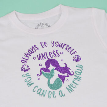 'Always Be Yourself' Mermaid T Shirt, 3 of 4