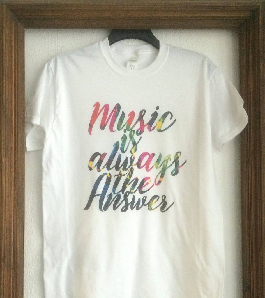 Music Is Always The Answer T Shirt By Rael & Pappie Music Is Always The Answer T Shirt By Rael & Pappie