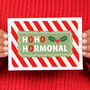'Ho Ho Hormonal' Funny Christmas Card For Women, thumbnail 1 of 3