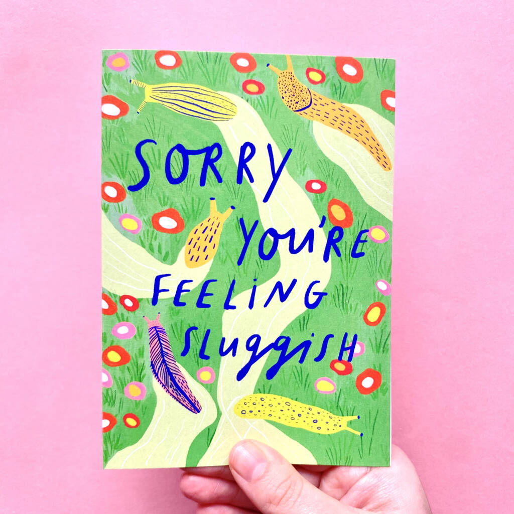 Sorry You re Feeling Sluggish Greeting Card By Kerrie Illustrates