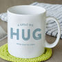 Personalised Hug From Me To You Mug, thumbnail 1 of 3