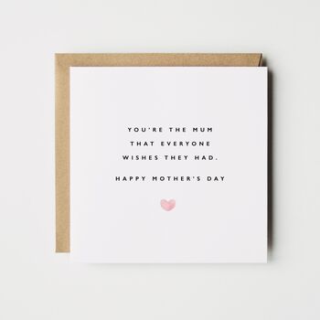 Everyone Wishes They Had Mother's Day Card, 3 of 3