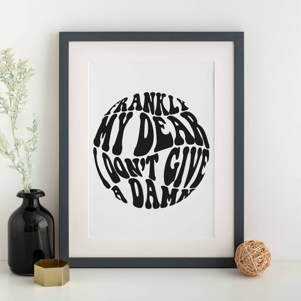 Frankly My Dear I Don't Give A Damn Wall Print Unframed, 1 of 3
