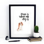 Home Is Where My Dog Is King Charles Spaniel Print, thumbnail 1 of 3