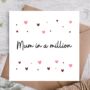 Mum In A Million Card | Mothers Day Card /Card For Mum, thumbnail 1 of 3