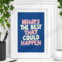 'Whats The Best That Could Happen' Blue Pink Print, thumbnail 1 of 2