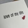 Love Of My Life Acrylic Heart Valentine's Day Card, thumbnail 4 of 4
