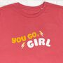 You Go Girl Motivational Ladies T Shirt, thumbnail 3 of 3