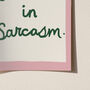 Fluent In Sarcasm Funny Print, thumbnail 2 of 11