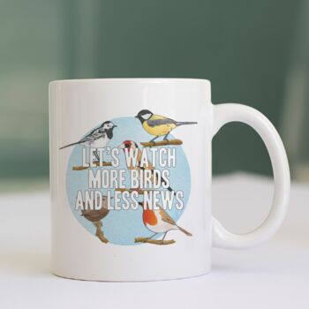 Let's Watch More Birds And Less News Mug, 2 of 2
