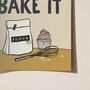 Life Is What You Bake It Funny Baking Print, thumbnail 5 of 9