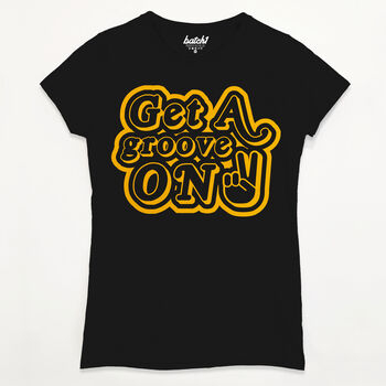 Get A Groove On Women's Slogan T Shirt, 7 of 7