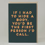 'If I Had To Hide A Body…' Birthday Card, thumbnail 2 of 7