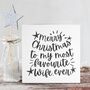 Merry Christmas To My Most Favourite Wife Ever Card, thumbnail 1 of 4