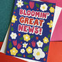 Blooming Great News Funny Flower Congratulations Card, thumbnail 1 of 5