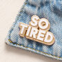 'So Tired' Enamel Pin, thumbnail 5 of 5