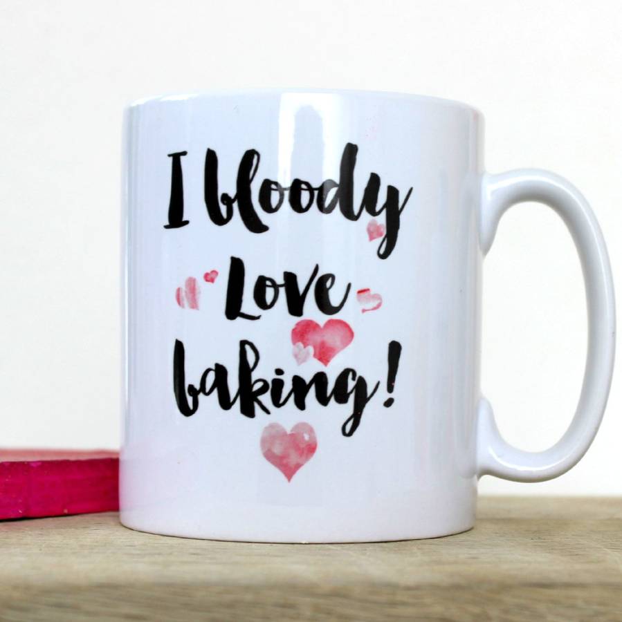 'I Bloody Love Baking' Mug By Kelly Connor Designs