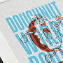 'Doughnut Worry Bout It Eh?' Print, thumbnail 3 of 3