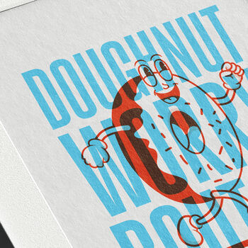 'Doughnut Worry Bout It Eh?' Print, 3 of 3
