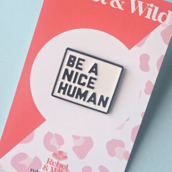 Be A Nice Human Enamel Pin Badge, 2 of 5