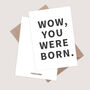 Wow, You Were Born Sarcastic Birthday Card, thumbnail 5 of 5