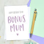 Bonus Mum Birthday Card, thumbnail 2 of 3