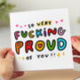 'So Very Fucking Proud Of You' Congrats Card, thumbnail 1 of 2